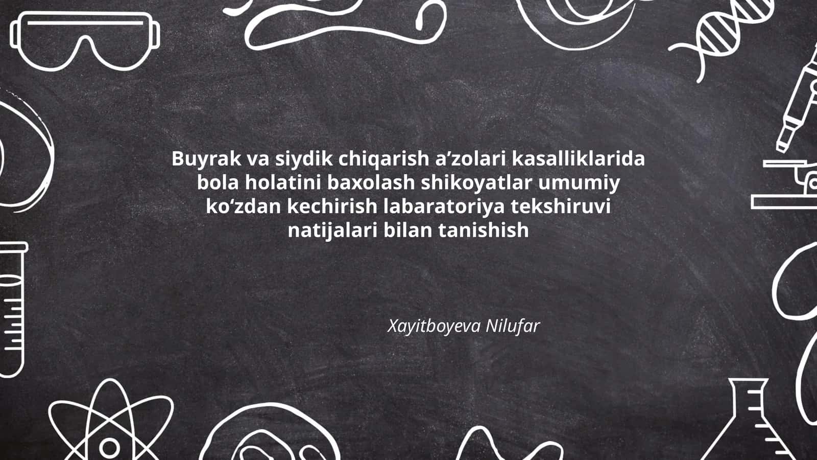 Buyrak va siydik chiqarish aʼzolari kasalliklarida bola holatini baxolash shikoyatlar umumiy koʻzdan kechirish labaratoriya tekshiruvi natijalari bilan tanishish