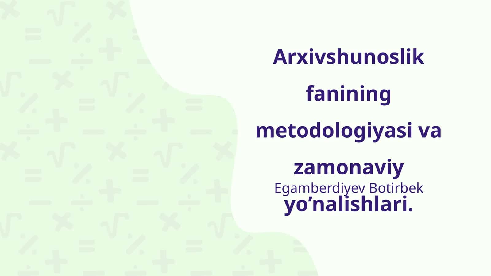 Arxivshunoslik fanining metodologiyasi va zamonaviy yo’nalishlari