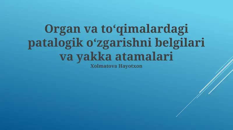 Organ va to'qimalardagi patalogik o'zgarishni belgilari va yakka atamalari