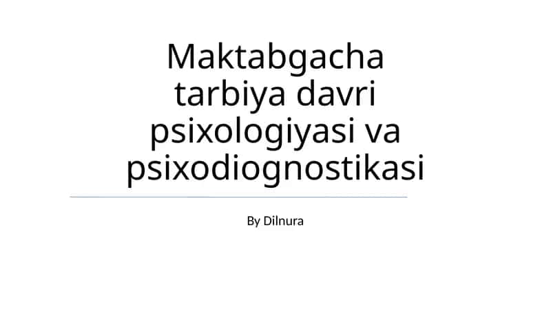 Maktabgacha tarbiya davri psixologiyasi va psixodiognostikasi