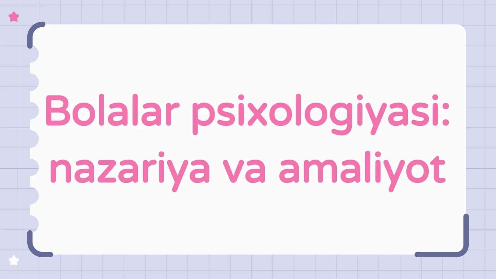 Bolalar psixologiyasi:nazariya va amaliyot