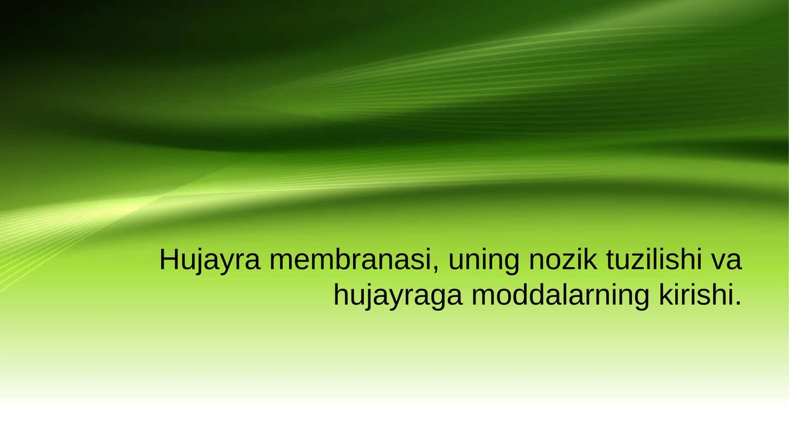 Hujayra membranasi, uning nozik tuzilishi va hujayraga moddalarning kirishi