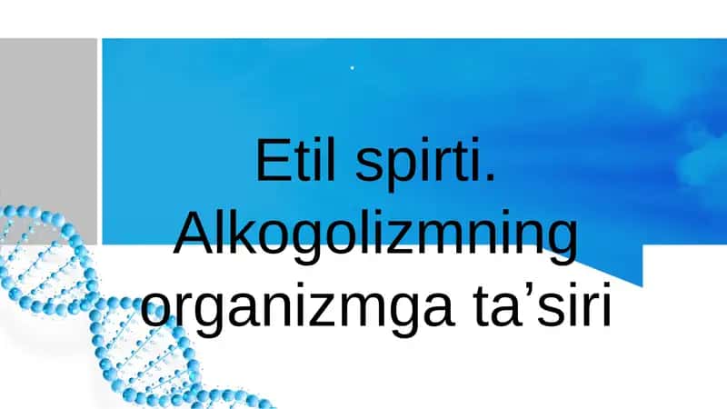 Etil spirti. Alkogolizmning organizmga ta'siri