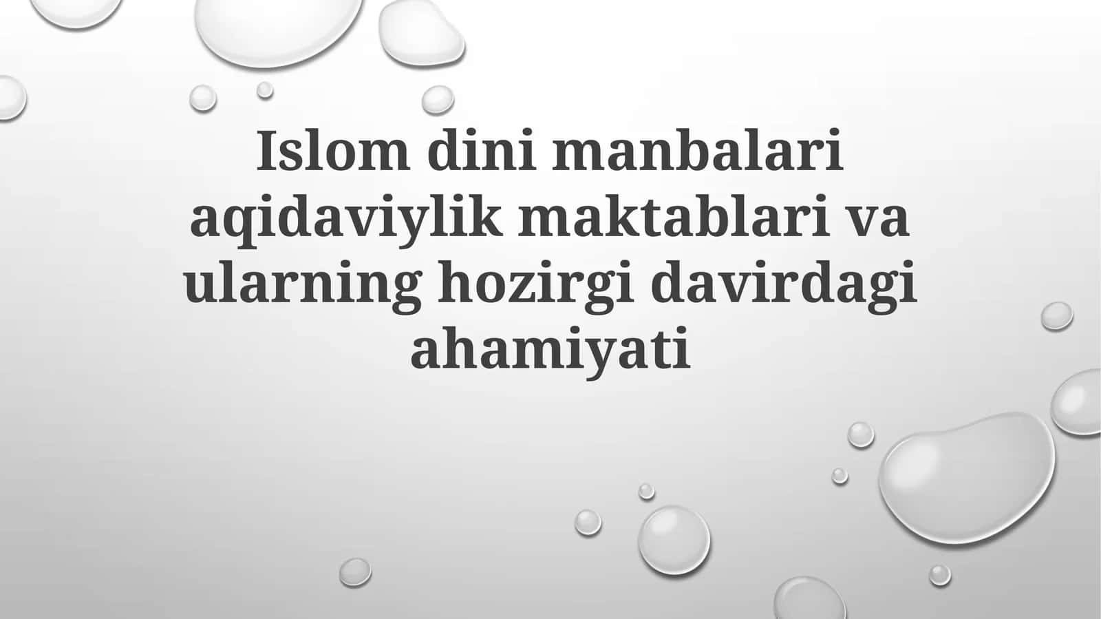 Islom dinining manbalari, aqidaviy maktablari va ularning hozirgi davrdagi ahamiyati