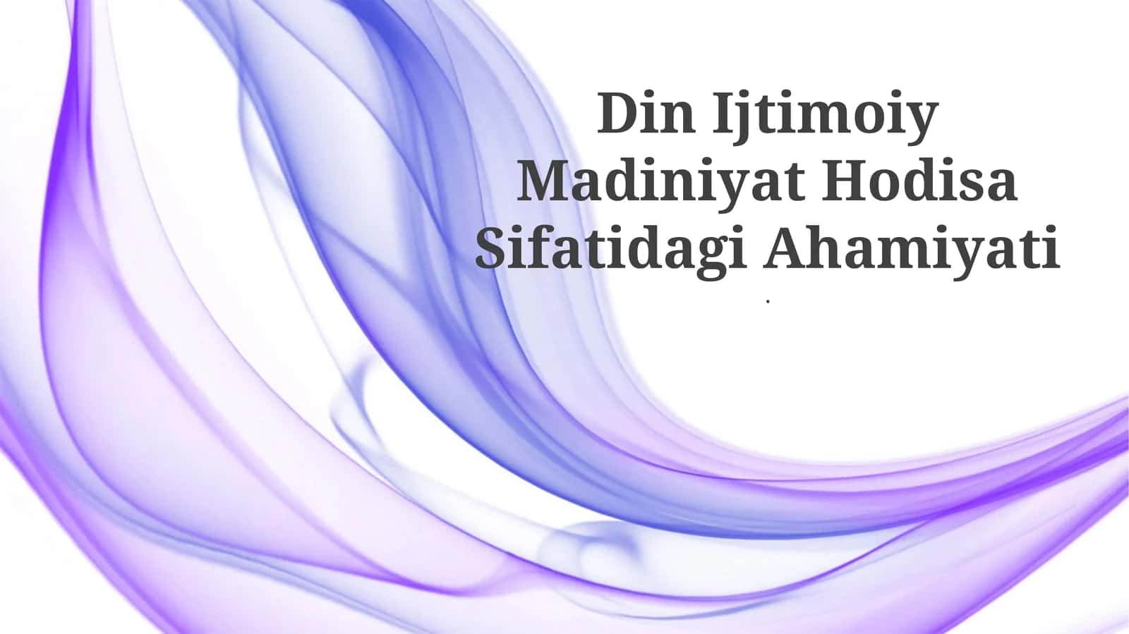 Din Ijtimoiy Madiniyat Hodisa Sifatidagi Ahamiyati