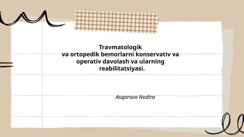 Travmatologik va ortopedik bemorlarni konservativ va operativ davolash va ularning reabilitatsiyasi