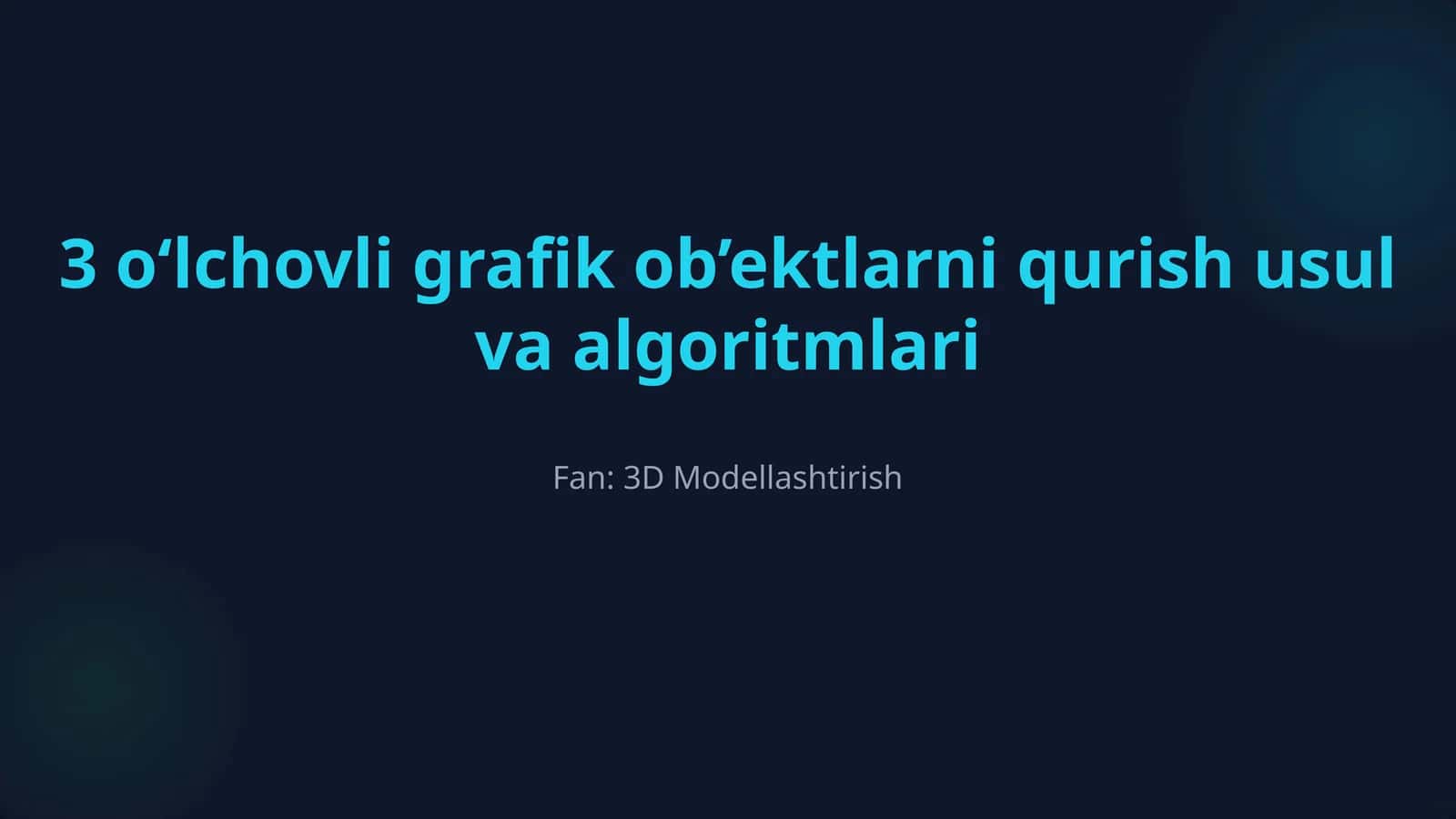 3 o‘lchovli grafik ob’ektlarni qurish usul va algoritmlari