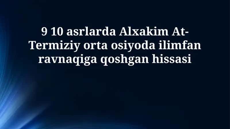 Al-Hakim at-Termiziyning ilmiy merosi va uning Markaziy Osiyoga ta'siri