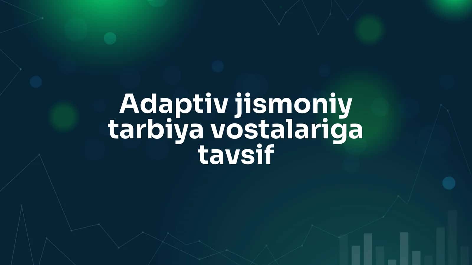 Adaptiv jismoniy tarbiya vositalarining tavsifi