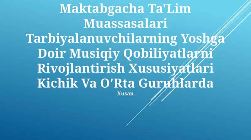 Maktabgacha Ta'lim Muassasalari Tarbiyalanuvchilarning Yoshga Doir Musiqiy Qobiliyatlarni Rivojlantirish Xususiyatlari Kichik Va O'Rta Guruhlarda