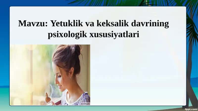 Yetuklik va keksalik davrining psixologik xususiyatlari