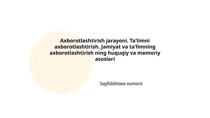 Axborotlashtirish jarayoni. Ta'limni axborotlashtirish. Jamiyat va ta'limning axborotlashtirish ning huquqiy va memoriy asoslari
