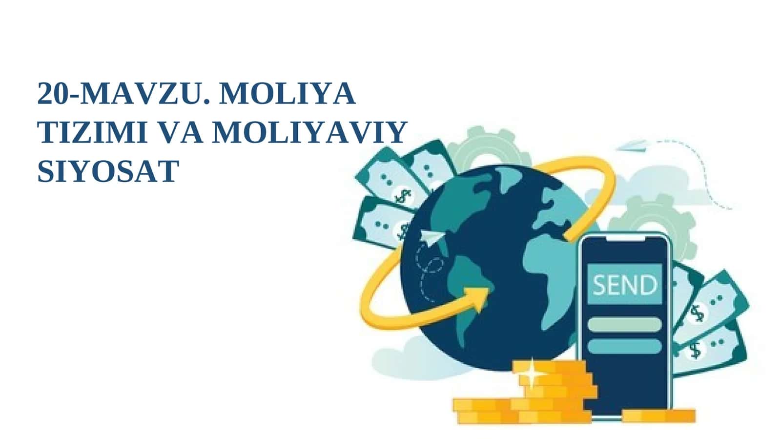 20-MАVZU. MОLIYA TIZIMI VА MОLIYAVIY SIYOSАT