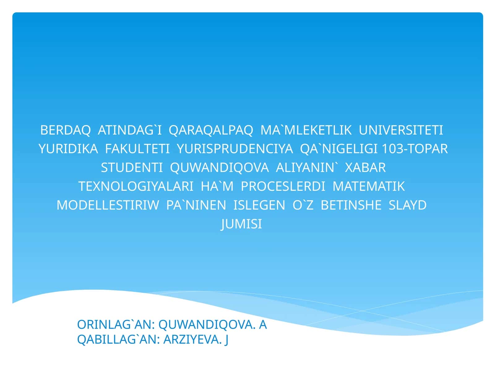 XABAR TEXNOLOGIYALARI HA`M PROCESLERDI MATEMATIK MODELLESTIRIW PA`NINEN ISLEGEN O`ZBETINSHE SLAYD JUMISI