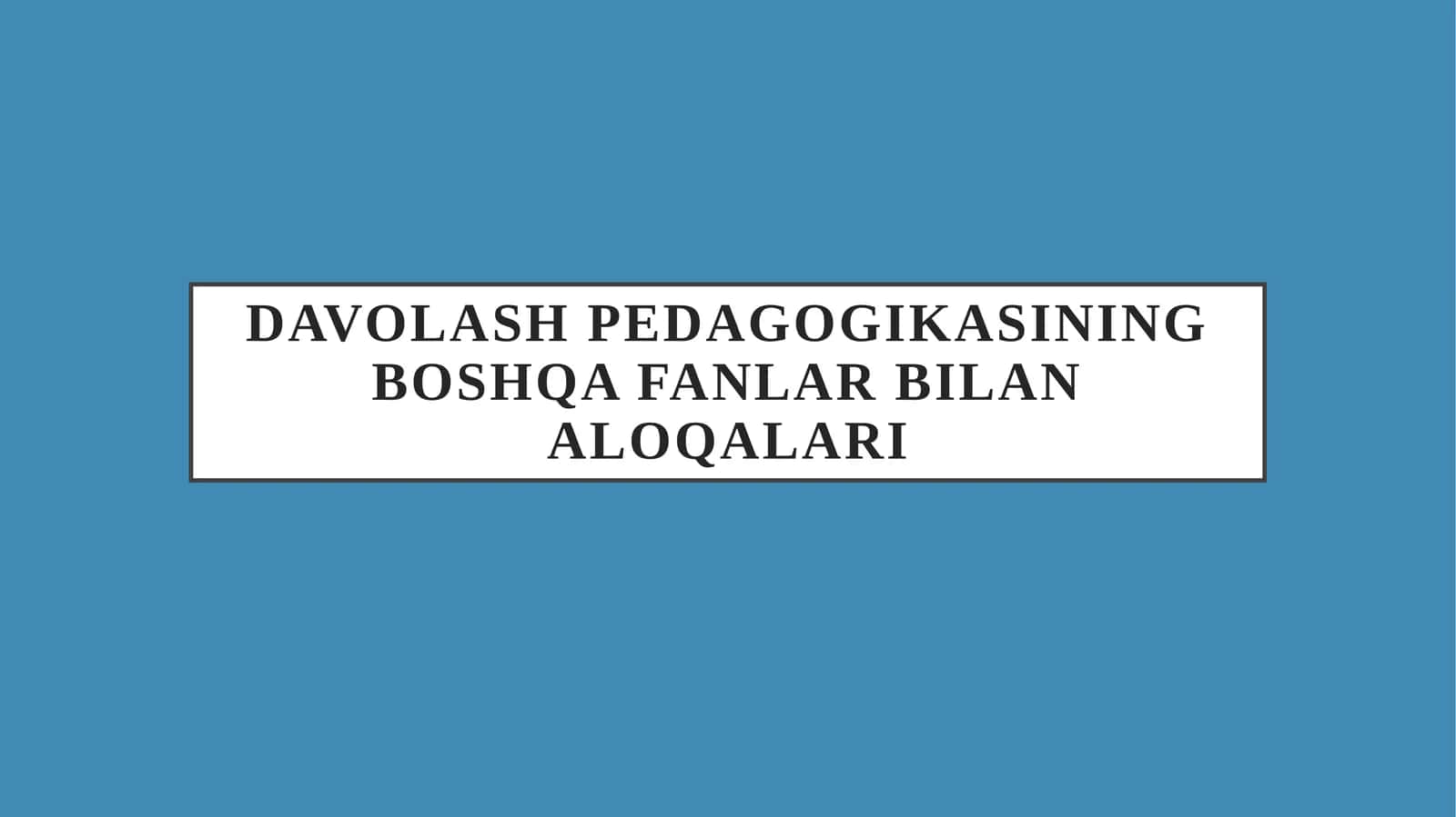 Davolash pedagogikasining boshqa fanlar bilan aloqalari