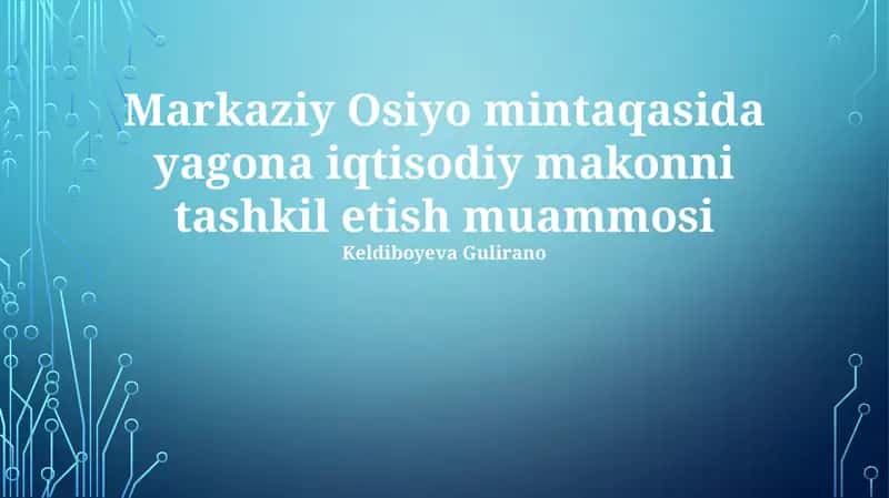 Markaziy Osiyoda Yaxlit Iqtisodiy Maydonni Yaratish Muammolari