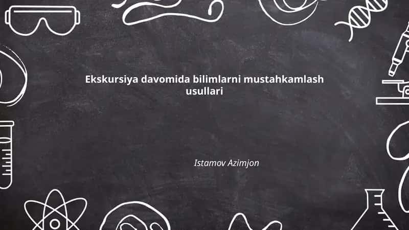 Ekskursiya davomida bilimlarni mustahkamlash usullari
