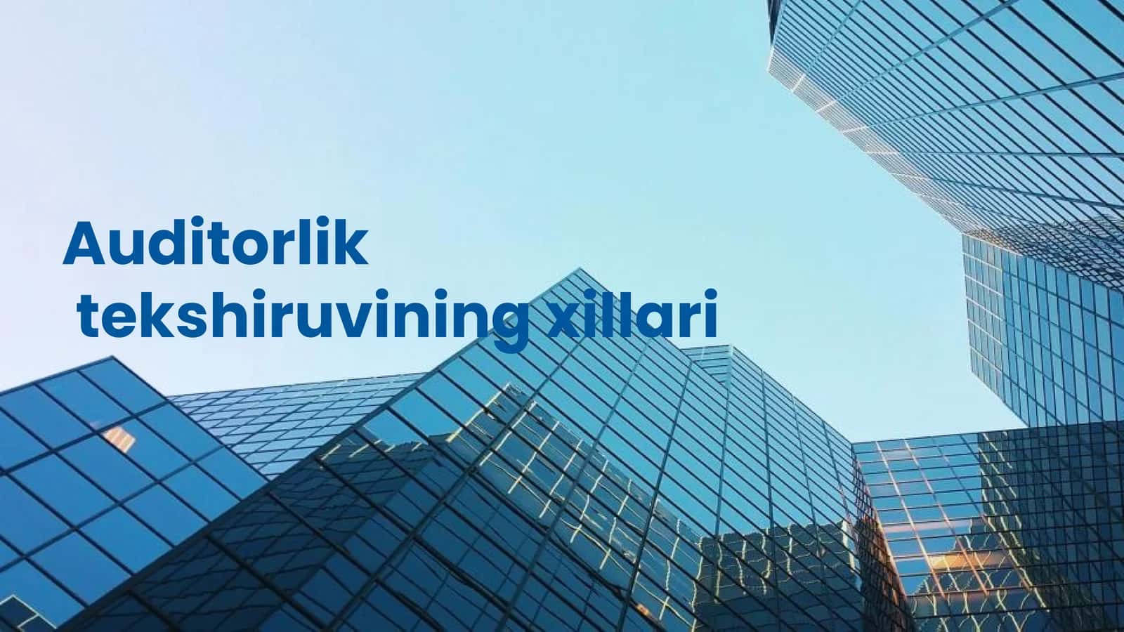 Auditorlik tekshiruvining xillari