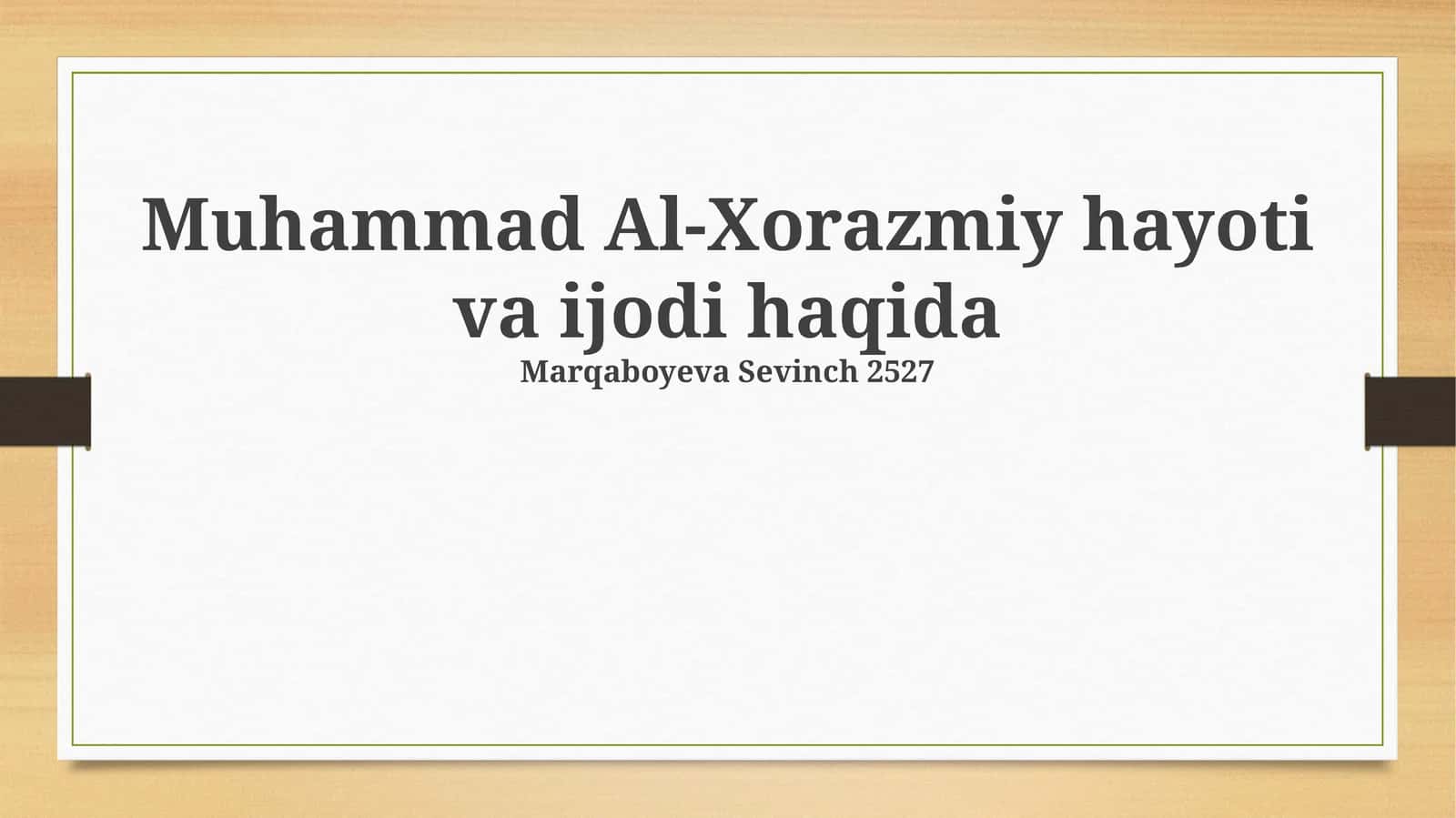 Muhammad Al-Xorazmiy hayoti va ijodi haqida