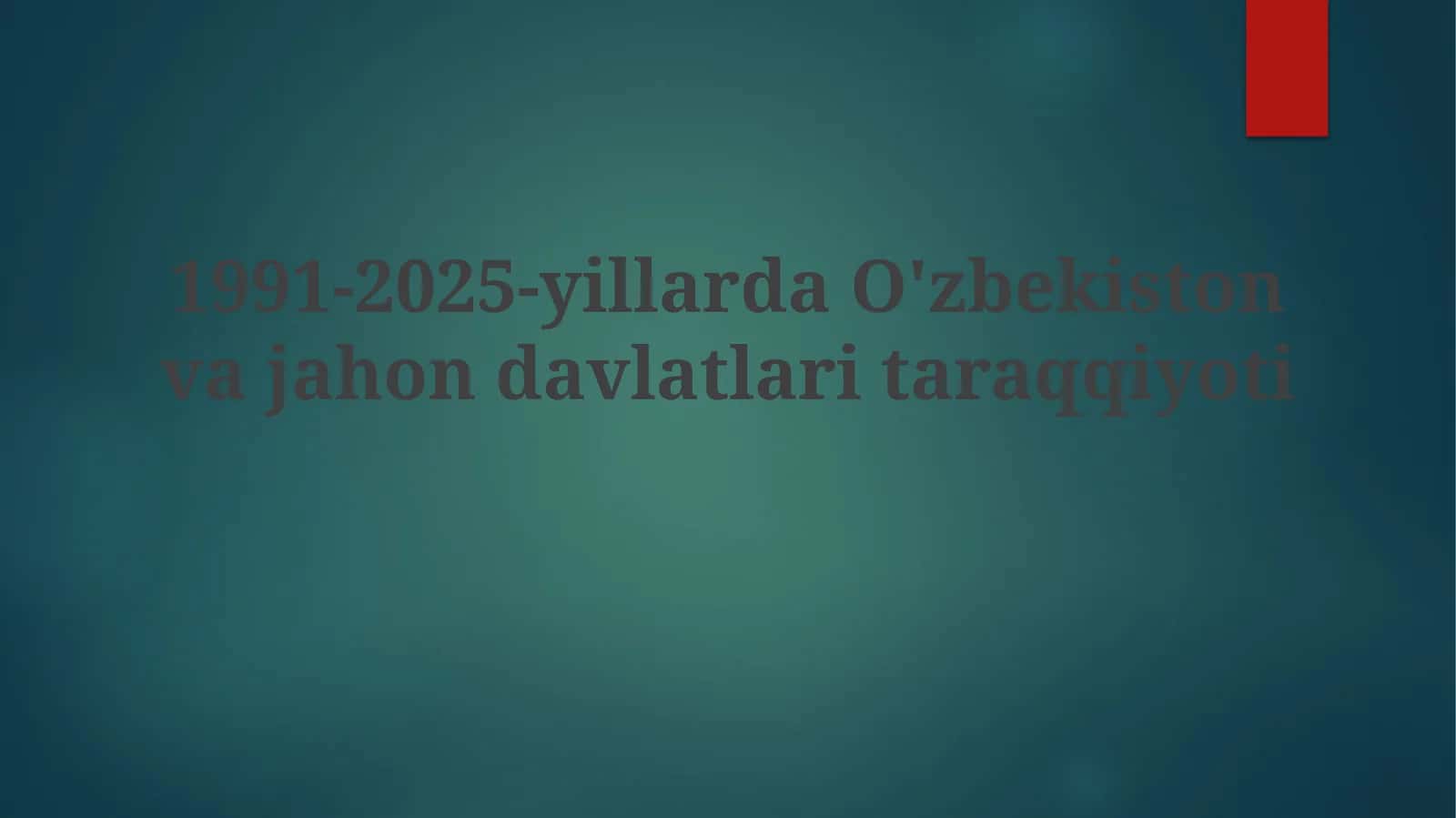 1991-2025-yillarda O'zbekiston va jahon davlatlari taraqqiyoti