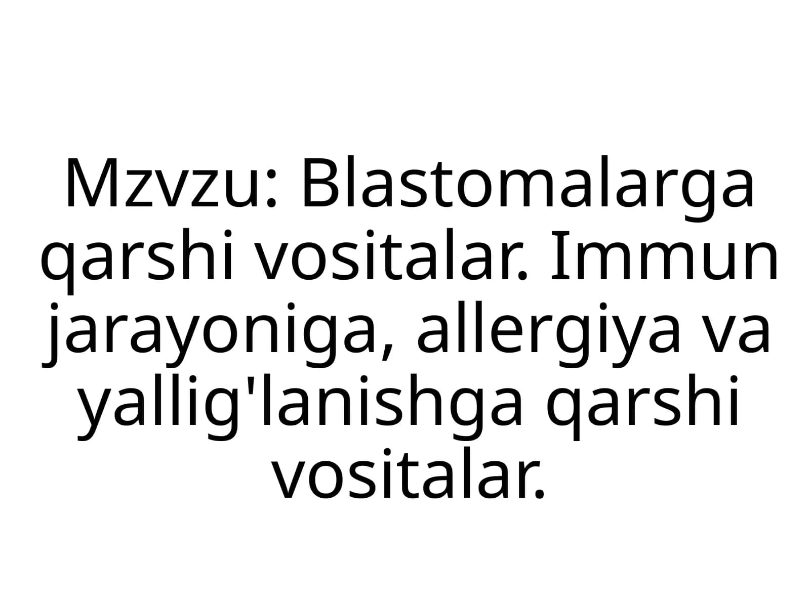 Blastomalarga qarshi vositalar.Immun jarayoniga, allergiya va yallig'lanishga qarshi vositalar