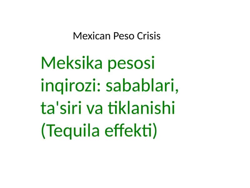 Meksika pesosi inqirozi: sabablari, ta'siri va tiklanishi (Tequila effekti)