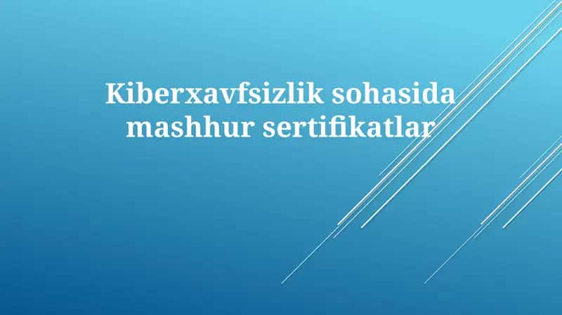 Kiberxavfsizlik sohasida mashhur sertifikatlar