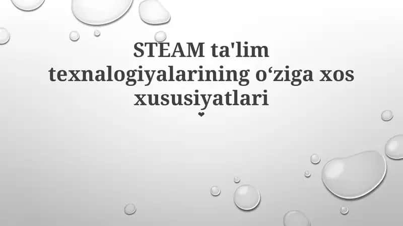 STEAM ta'lim texnologiyalarining o‘ziga xos xususiyatlari