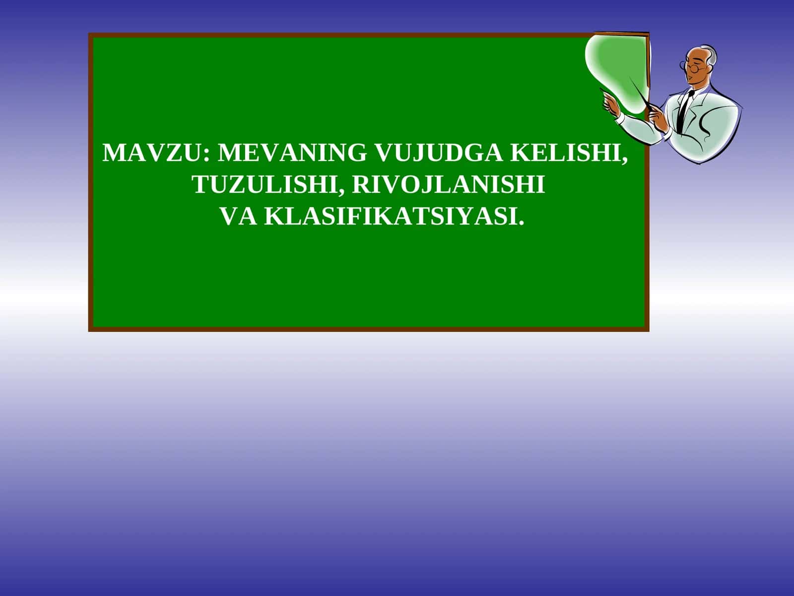 MEVANING VUJUDGA KELISHI, TUZULISHI, RIVOJLANISHI VA KLASIFIKATSIYASI