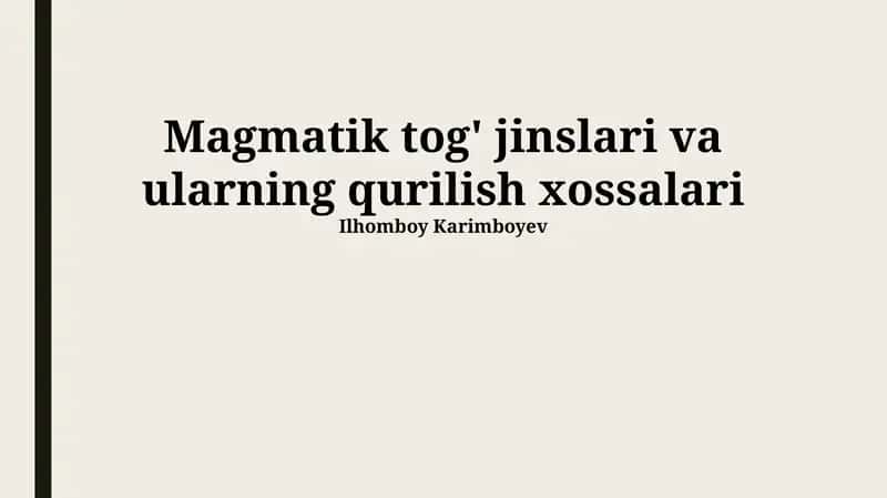 Magmatik tog' jinslari va ularning qurilish xossalari