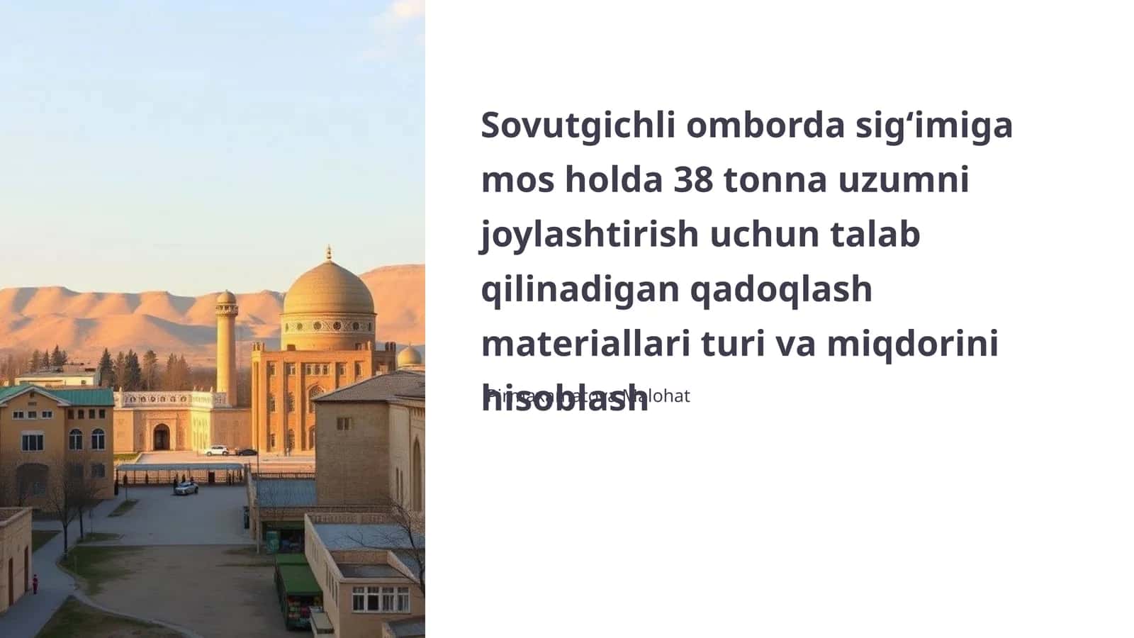 Sovutgichli omborda sig‘imiga mos holda 38 tonna uzumni joylashtirish uchun talab qilinadigan qadoqlash materiallari turi va miqdorini hisoblash
