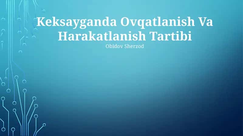 Keksayganda Ovqatlanish Va Harakatlanish Tartibi