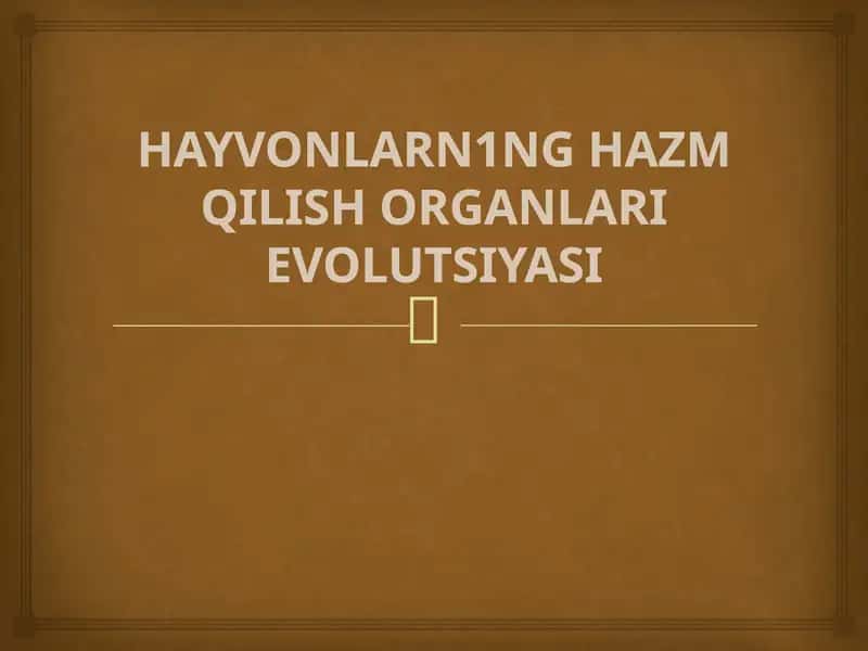 HAYVONLARNING HAZM QILISH ORGANLARI EVOLUTSIYASI