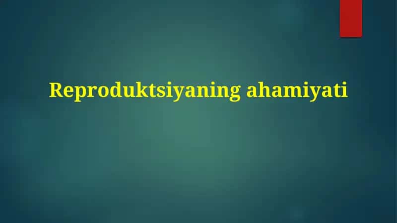 Reproduktsiyaning ahamiyati