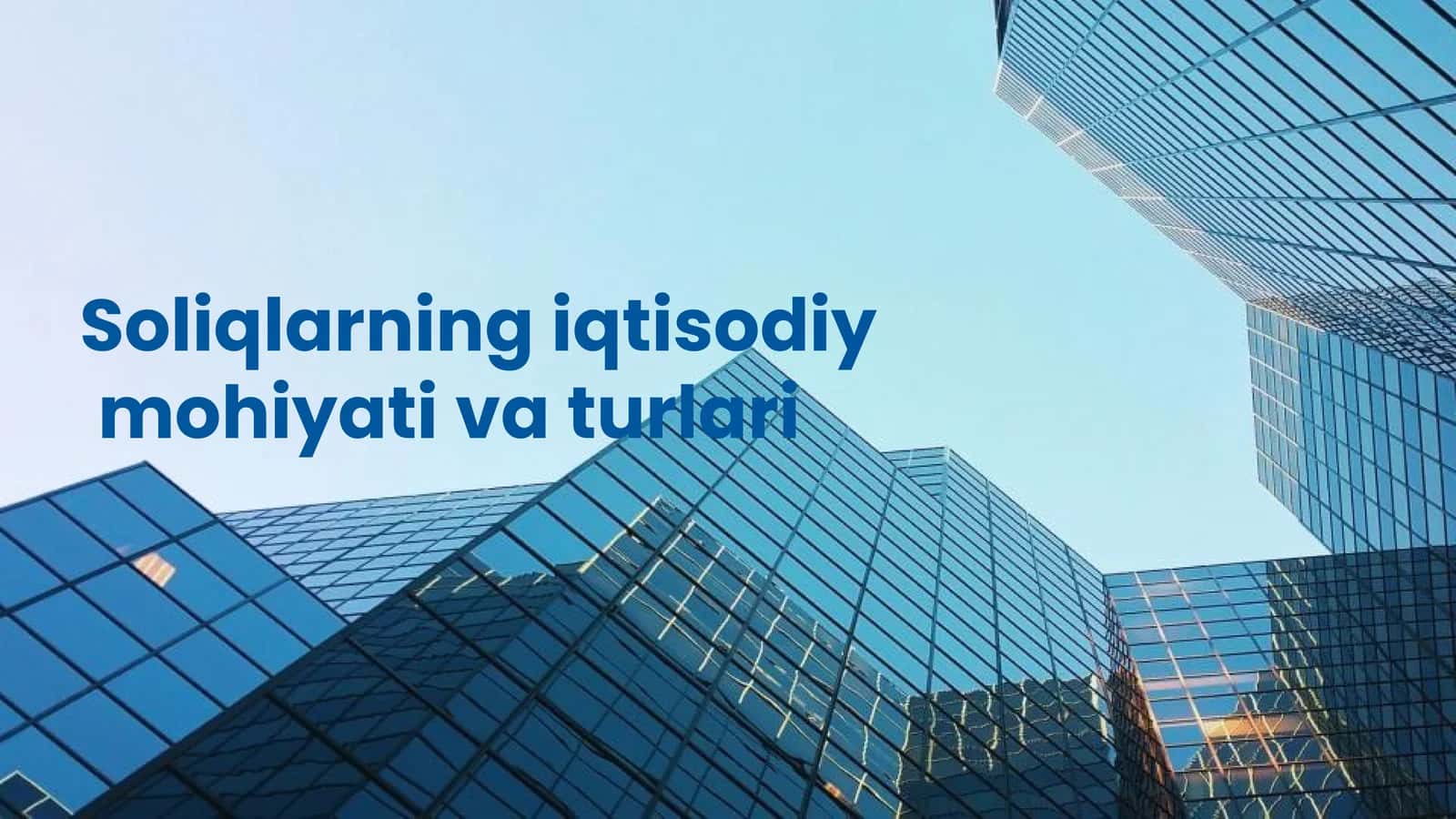 Soliqlarning iqtisodiy mohiyati va turlari