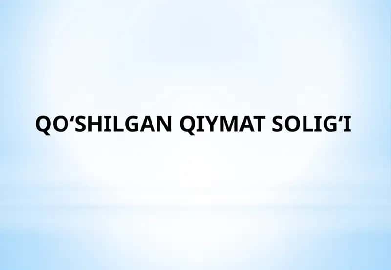 Qo‘shilgan qiymat solig‘i