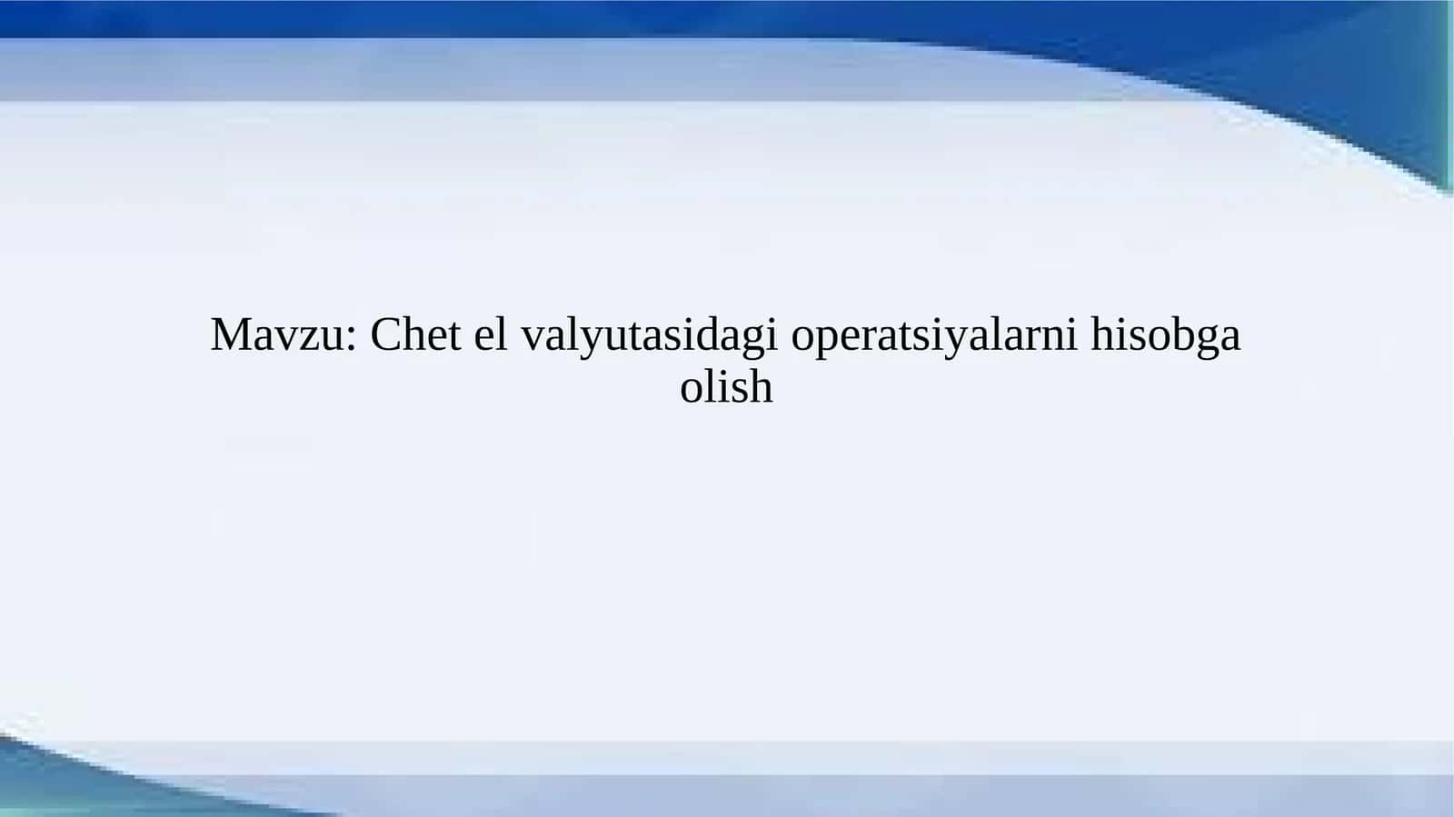Chet elvalyutasidagi operatsiyalarni hisobga olish