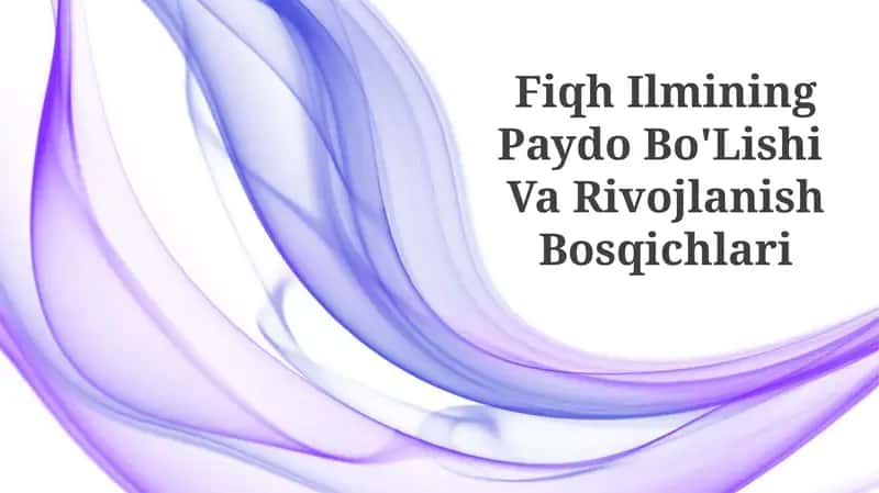 Fiqh Ilmining Paydo Bo'Lishi Va Rivojlanish Bosqichlari