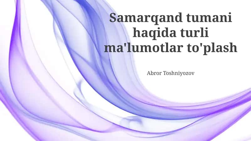 Samarqand tumani haqida turli ma'lumotlar to'plash