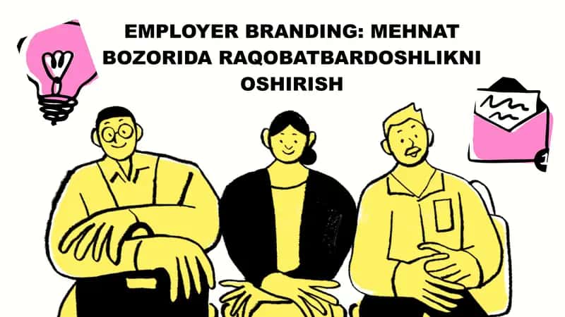 EMPLOYER BRANDING: MEHNAT BOZORIDA RAQOBATBARDOSHLIKNI OSHIRISH