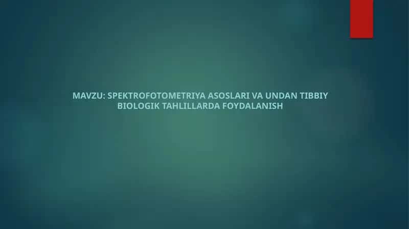 SPektrofotometriya asoslari va undan tibbiy biologik tahlillarda foydalanish