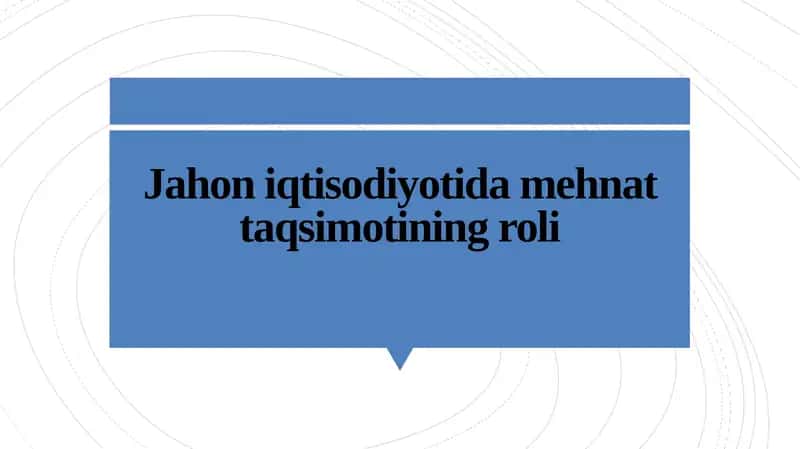 Jahon iqtisodiyotida mehnat taqsimotining roli