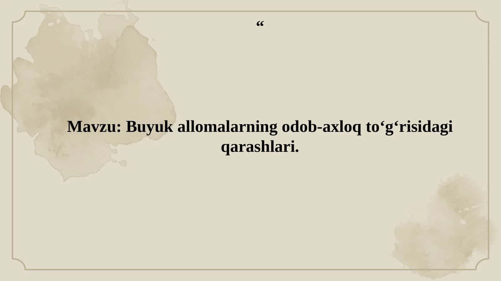 Buyuk allomalarning odob-axloq to‘g‘risidagi qarashlari