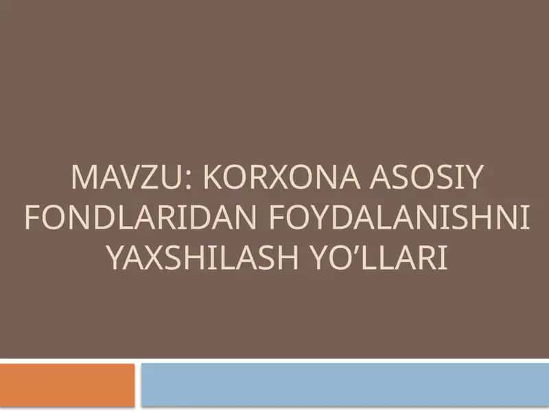 Korxona asosiy fondlaridan foydalanishni yaxshilash yo’llari