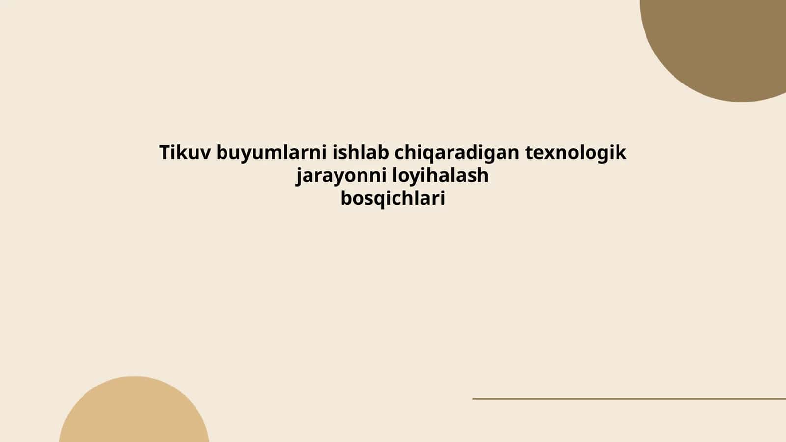 Tikuv buyumlarni ishlab chiqaradigan texnologik jarayonni loyihalash bosqichlari