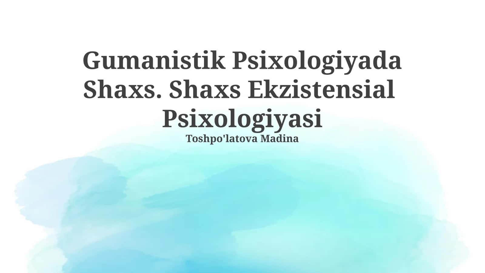 Gumanistik Psixologiyada Shaxs. Shaxs Ekzistensial Psixologiyasi