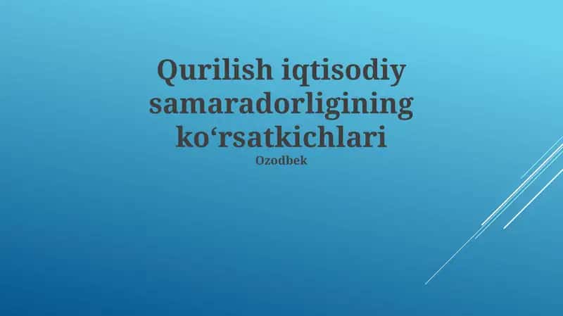 Qurilish iqtisodiy samaradorligining koʻrsatkichlari