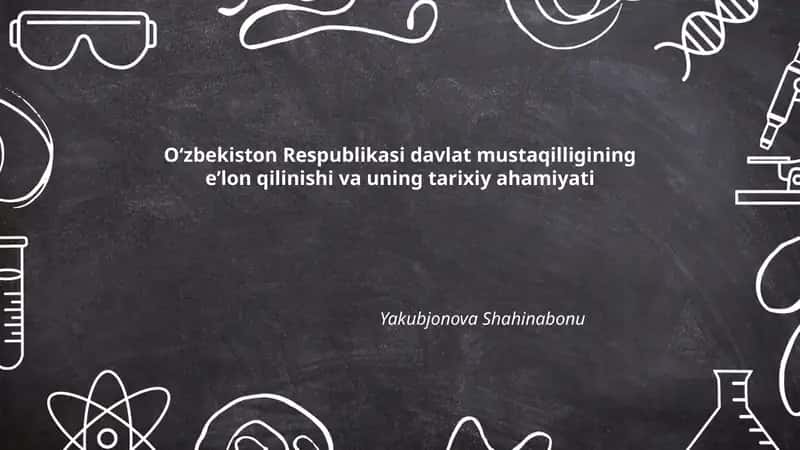 Oʻzbekiston Respublikasi davlat mustaqilligining eʼlon qilinishi va uning tarixiy ahamiyati