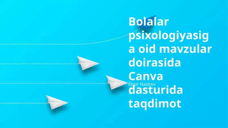 Bolalar psixologiyasiga oid mavzular doirasida Canva dasturida taqdimot
