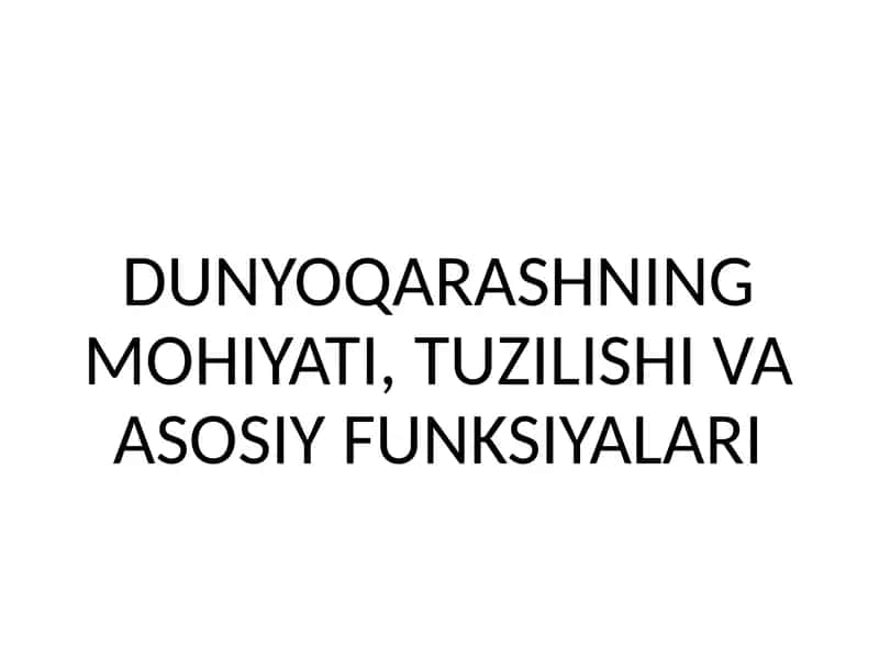 Dunyoqarashning Mohiyati, Tuzilishi va Asosiy Funksiyalari
